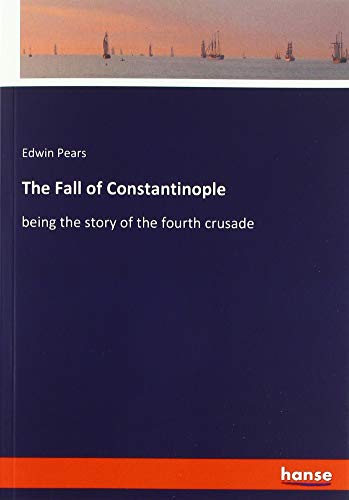 The Fall of Constantinople: being the story of the fourth crusade