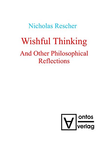 Wishful Thinking And Other Philosophical Reflections