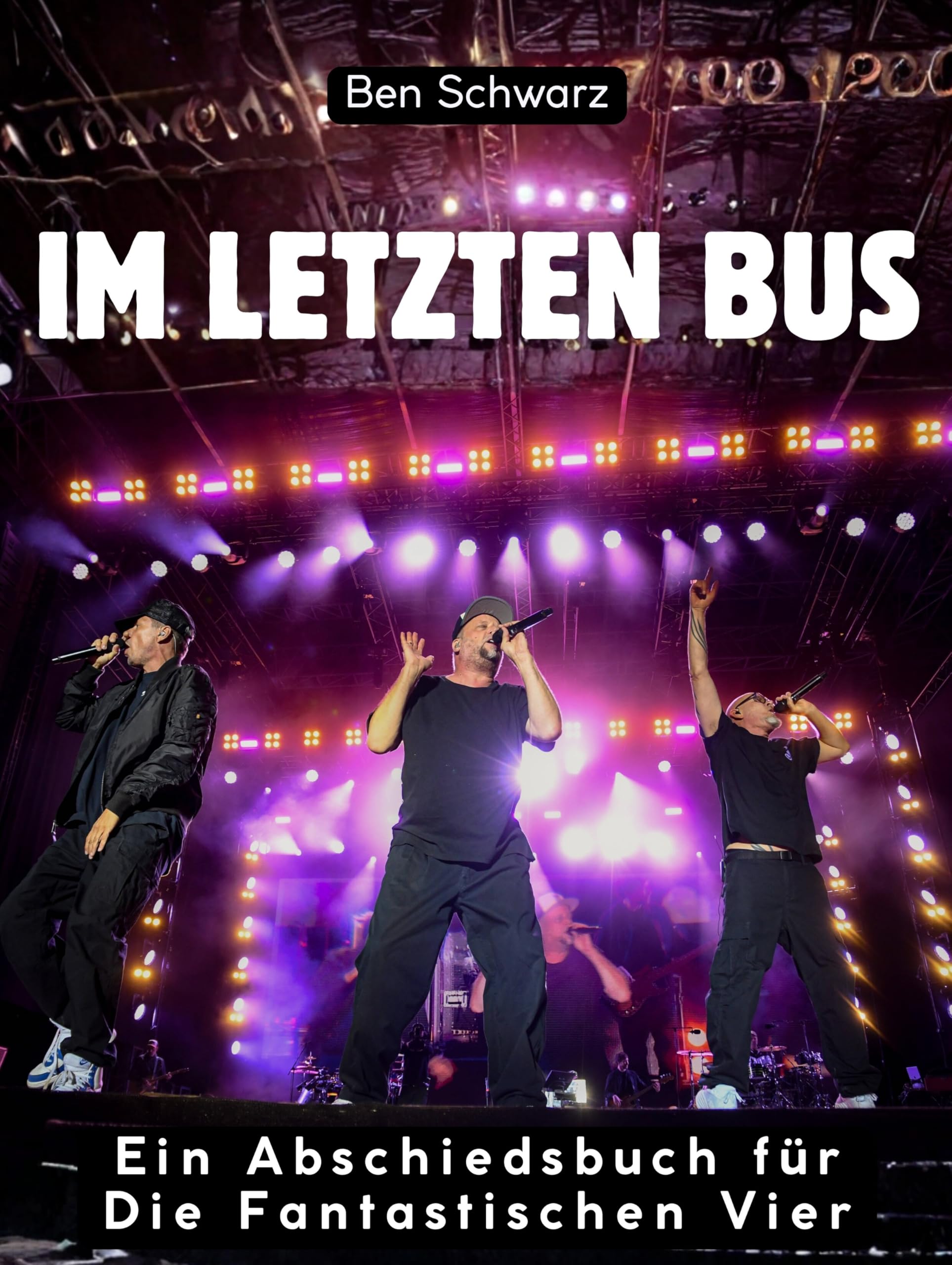 Im letzten Bus: Ein Abschiedsbuch für Die Fantastischen Vier. Hochwertige Hardcoverausgabe