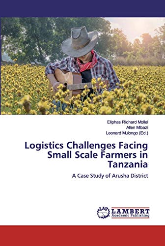 Logistics Challenges Facing Small Scale Farmers in Tanzania: A Case Study of Arusha District
