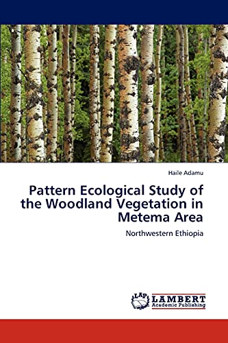 Pattern Ecological Study of the Woodland Vegetation in Metema Area: Northwestern Ethiopia