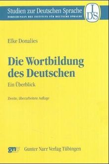 Die Wortbildung des Deutschen: Ein Überblick (Studien zur Deutschen Sprache)