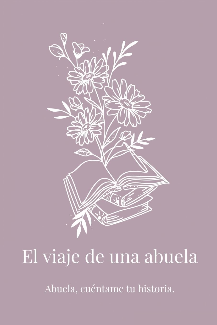 El viaje de una abuela: Abuela, cuéntame tu historia.