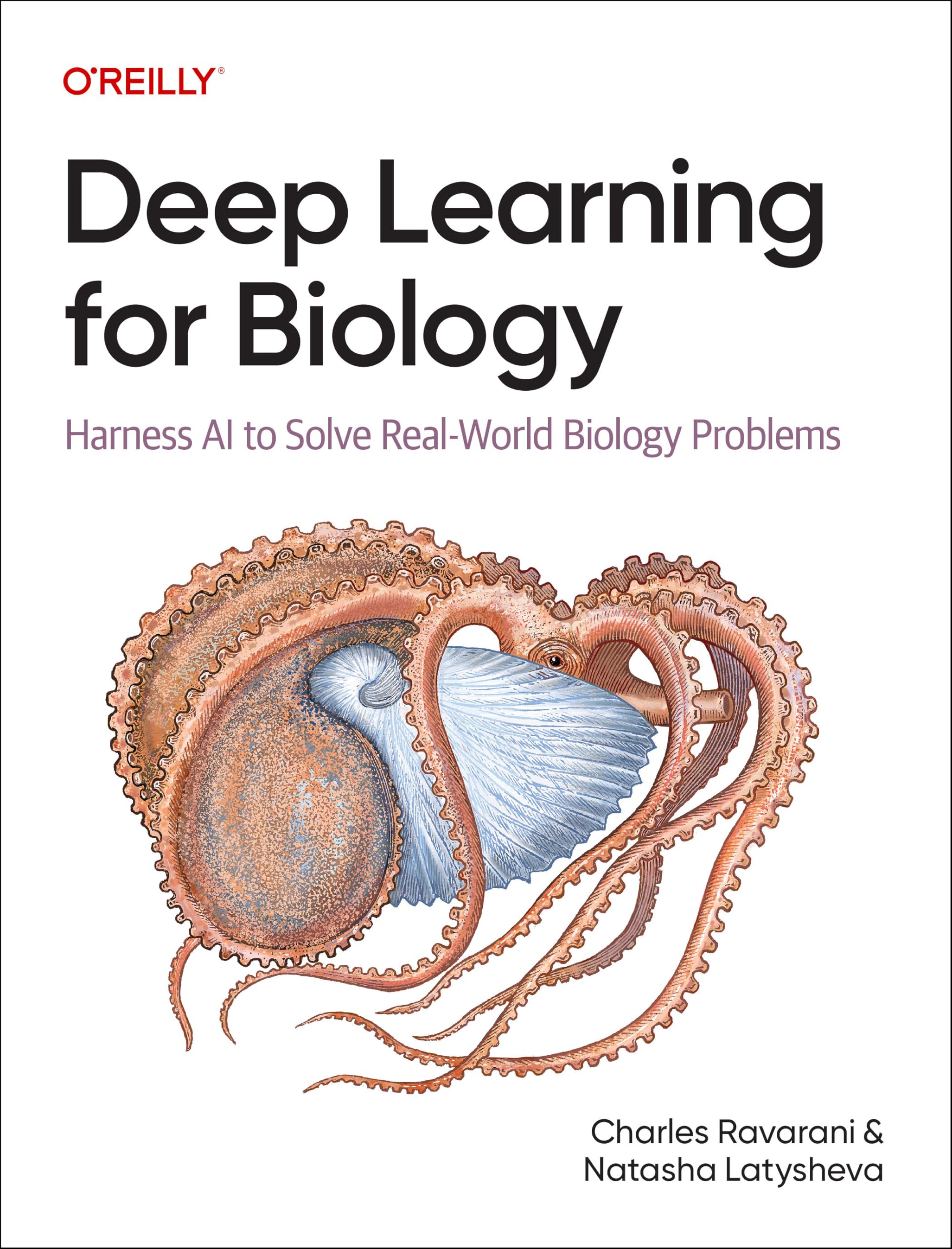 Deep Learning for Biology: Harness AI to Solve Real-World Biology Problems