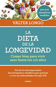 La dieta de la longevidad : comer bien para vivir sano hasta los 110 años (Alimentación saludable)