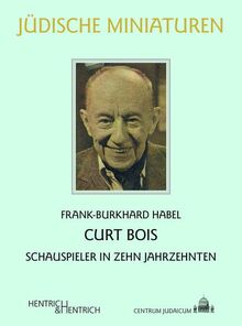 Curt Bois: Schauspieler in zehn Jahrzehnten (Jüdische Miniaturen: Herausgegeben von Hermann Simon)