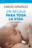 Un regalo para toda la vida: guía de la lactancia materna (Familia)