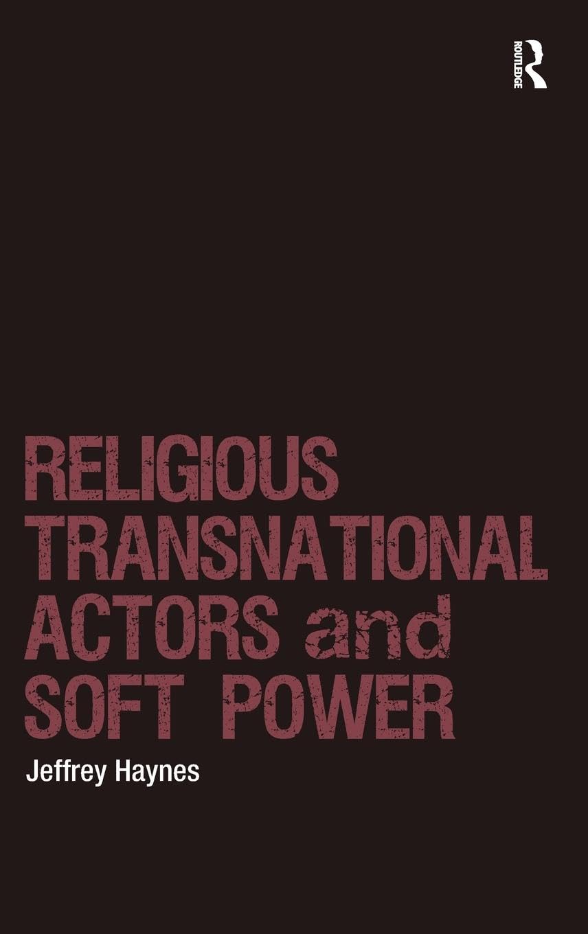 Religious Transnational Actors and Soft Power (Religion and International Security)