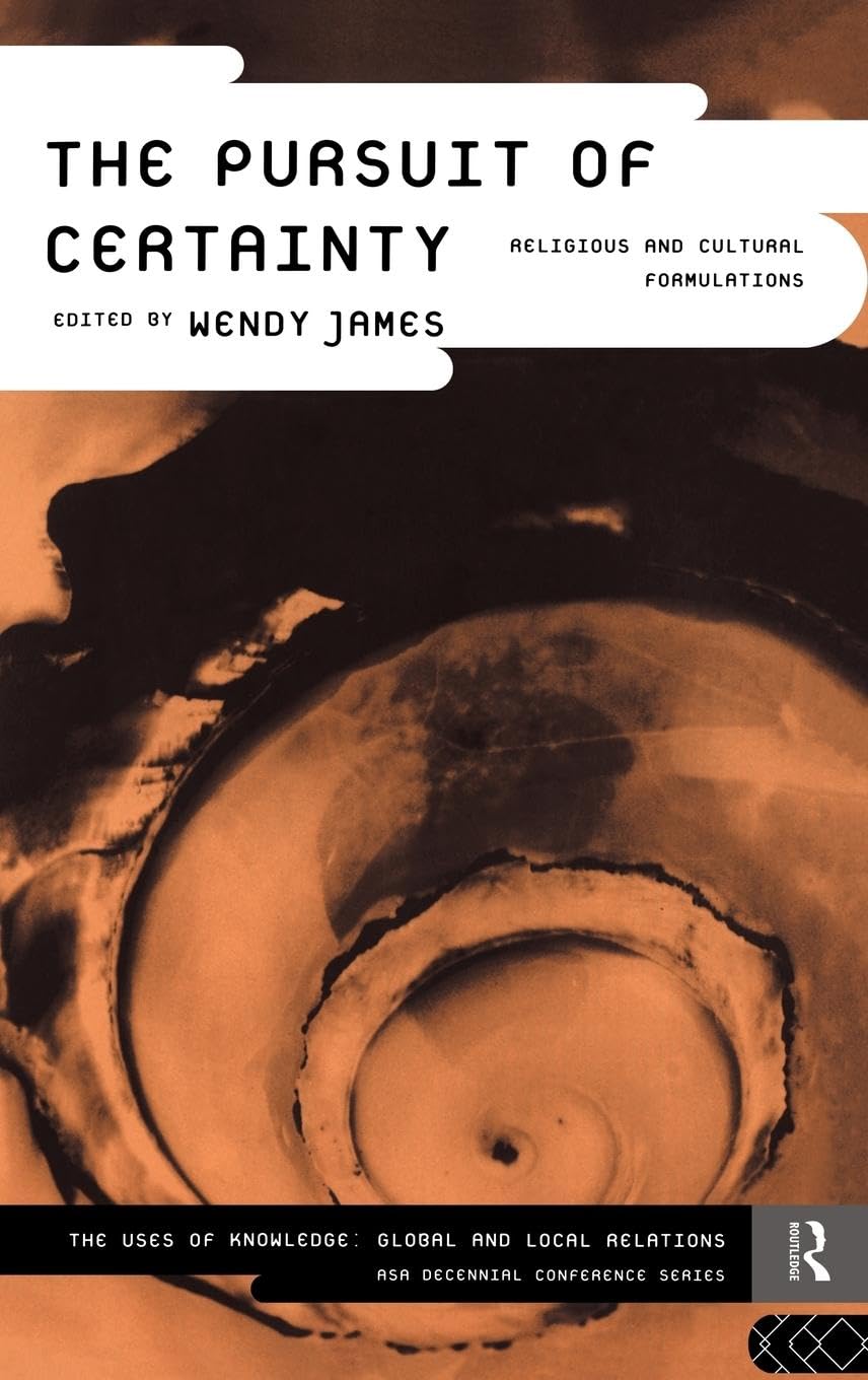 The Pursuit of Certainty: Religious and Cultural Formulations (The Uses of Knowledge)