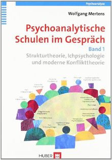 Psychoanalytische Schulen im Gespräch - Band 1: Strukturtheorie, Ichpsychologie und moderne Konflikttheorie