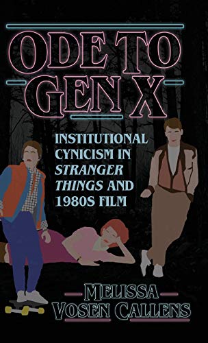 Ode to Gen X: Institutional Cynicism in Stranger Things and 1980s Film