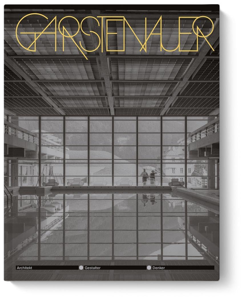 Garstenauer: Architekt - Gestalter - Denker