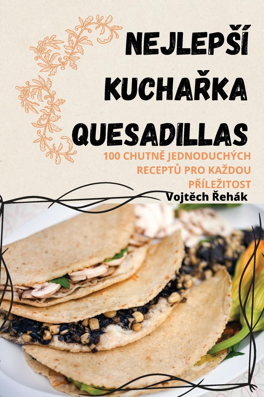 Vojt¿ch ¿ehák Nejlep¿Í Kucha¿Ka Quesadillas