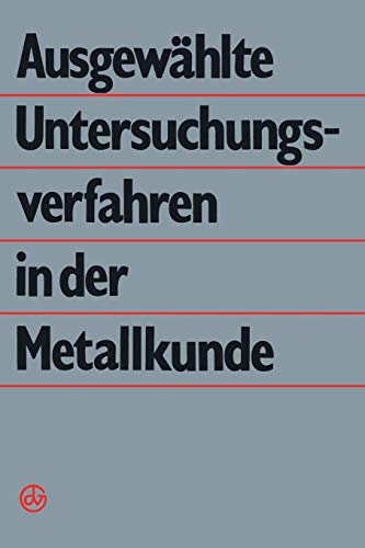 Ausgewählte Untersuchungsverfahren in der Metallkunde