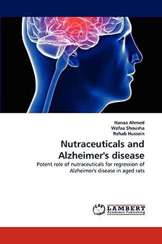 Nutraceuticals and Alzheimer's disease: Potent role of nutraceuticals for regression of Alzheimer's disease in aged rats