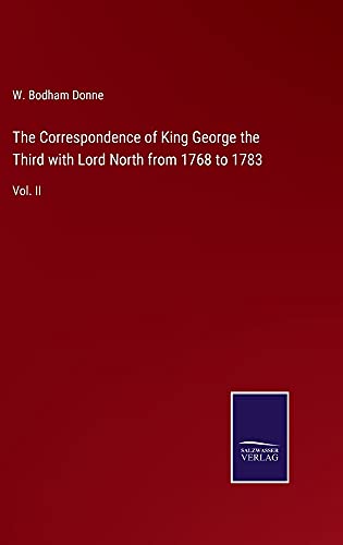 The Correspondence of King George the Third with Lord North from 1768 to 1783: Vol. II