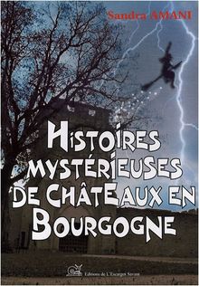 Histoires mystérieuses de châteaux en Bourgogne