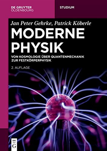 Moderne Physik: Von Kosmologie über Quantenmechanik zur Festkörperphysik (De Gruyter Studium)
