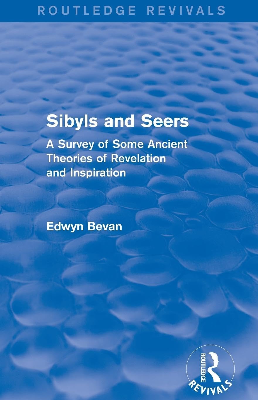 Sibyls and Seers (Routledge Revivals): A Survey of Some Ancient Theories of Revelation and Inspiration