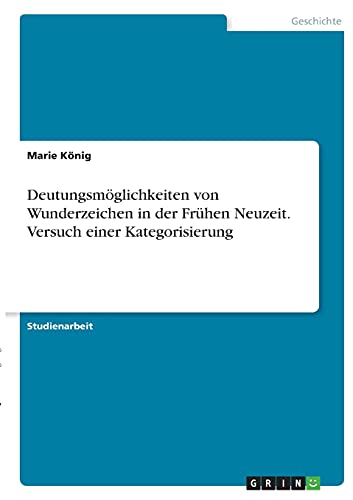 Deutungsmöglichkeiten von Wunderzeichen in der Frühen Neuzeit. Versuch einer Kategorisierung