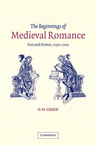 The Beginnings of Medieval Romance: Fact and Fiction, 1150-1220 (Cambridge Studies in Medieval Literature, Band 47)