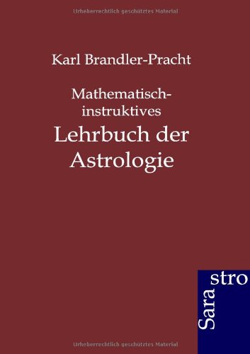 Mathematisch-instruktives Lehrbuch der Astrologie