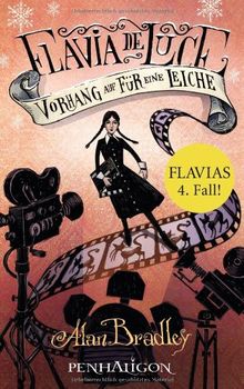 Flavia de Luce 4 - Vorhang auf für eine Leiche: Roman
