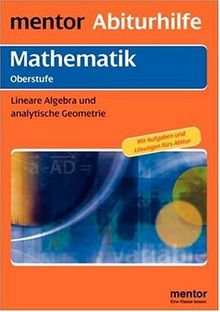 Mathematik. Lineare Algebra und Analytische Geometrie. Oberstufe