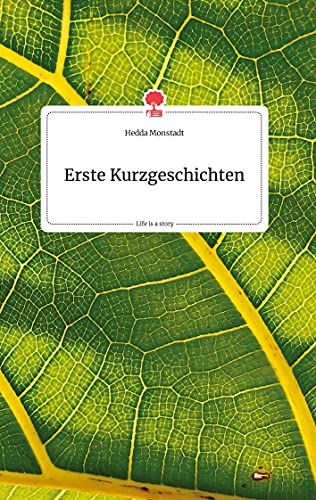Erste Kurzgeschichten. Life is a Story - story.one