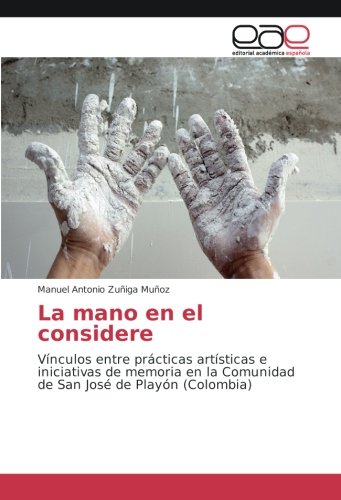 La mano en el considere: Vínculos entre prácticas artísticas e iniciativas de memoria en la Comunidad de San José de Playón (Colombia)