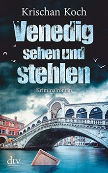 Venedig sehen und stehlen: Kriminalroman