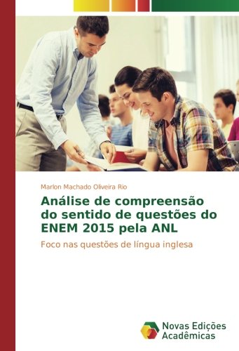 Análise de compreensão do sentido de questões do ENEM 2015 pela ANL: Foco nas questões de língua inglesa