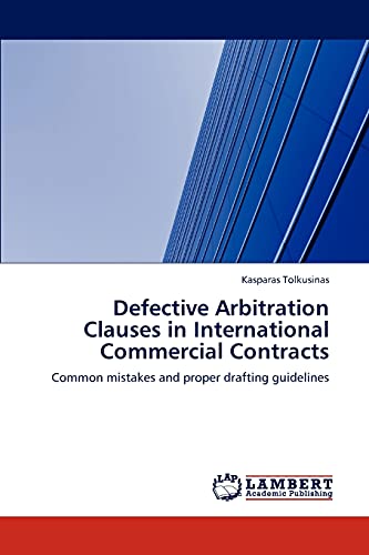 Defective Arbitration Clauses in International Commercial Contracts: Common mistakes and proper drafting guidelines