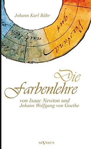 Die Farbenlehre von Isaac Newton und Johann Wolfgang von Goethe: Vorträge