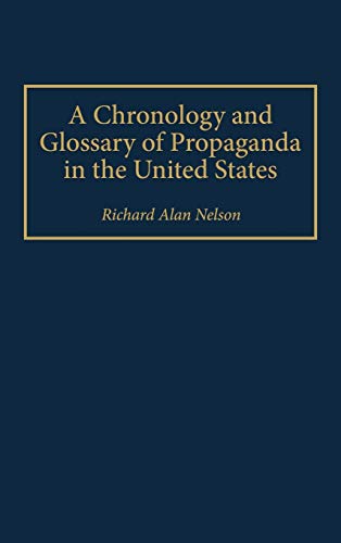 A Chronology and Glossary of Propaganda in the United States