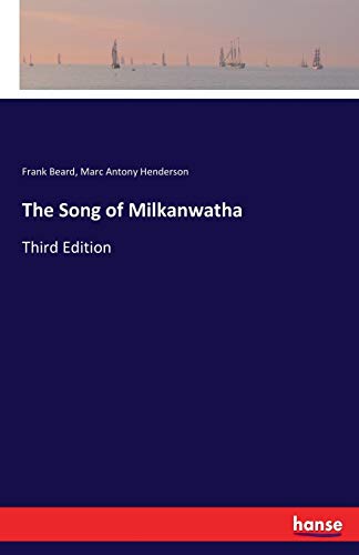 The Song of Milkanwatha: Third Edition