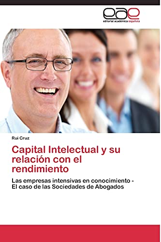 Capital Intelectual y su relación con el rendimiento: Las empresas intensivas en conocimiento - El caso de las Sociedades de Abogados