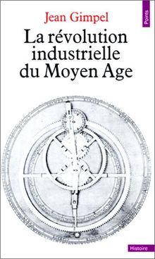 LA REVOLUTION INDUSTRIELLE DU MOYEN AGE (Points Histoire)