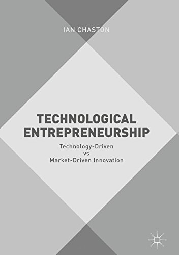 Technological Entrepreneurship: Technology-Driven vs Market-Driven Innovation