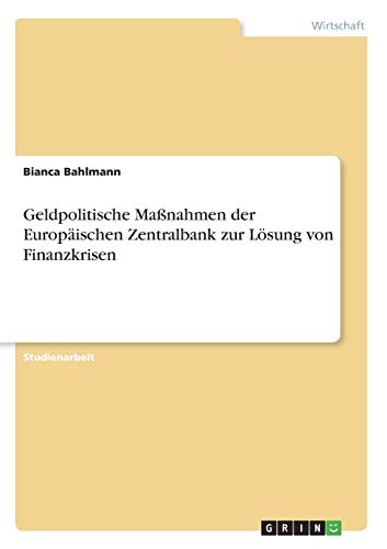 Geldpolitische Maßnahmen der Europäischen Zentralbank zur Lösung von Finanzkrisen