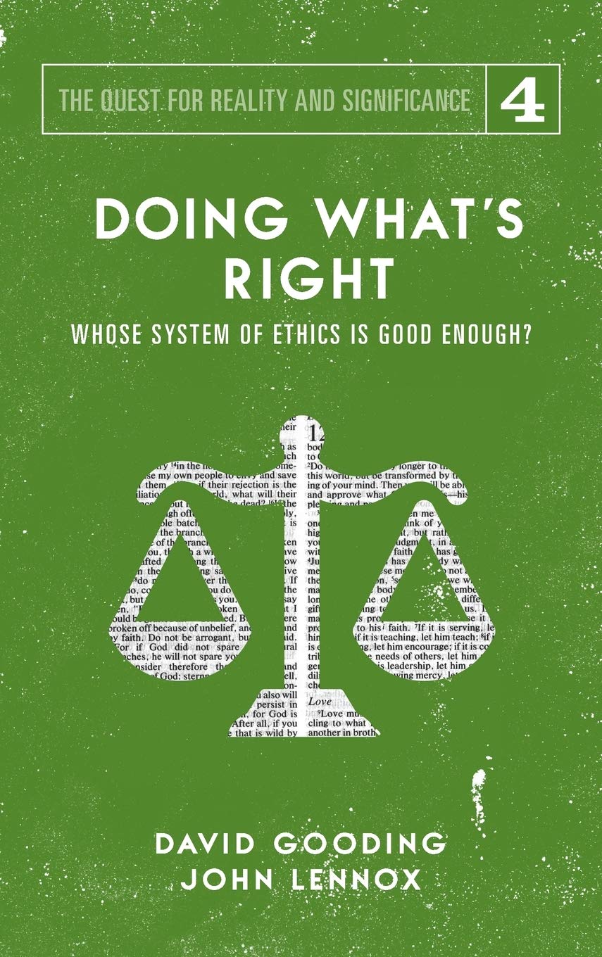 Gooding, David W. Doing What's Right, The Limits Of Our Worth, Power, Freedom And Destiny (Quest For Reality And Significance, Band 4)