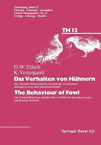 Das Verhalten von Hühnern/The Behaviour of Fowl: Das Normalverhalten Und Die Auswirkung Versch. Haltungssyst. (Tierhaltung Animal Management): Das ... (Tierhaltung Animal Management (12), Band 12)