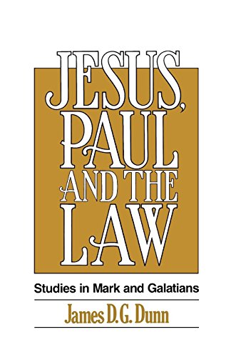 Dunn, James D. G. Jesus, Paul And The Law, Studies In Mark And Galatians