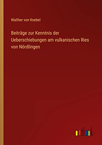 Beiträge zur Kenntnis der Ueberschiebungen am vulkanischen Ries von Nördlingen