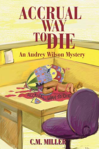 Accrual Way To Die: An Audrey Wilson Mystery (Audrey Wilson Mysteries)