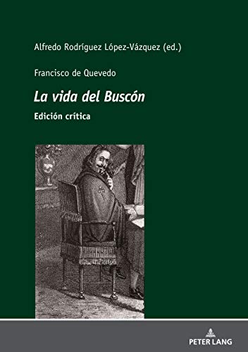 Francisco de Quevedo La vida del Buscón Edición crítica