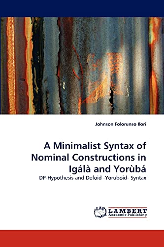 A Minimalist Syntax of Nominal Constructions in Igálà and Yorùbá: DP-Hypothesis and Defoid -Yoruboid- Syntax