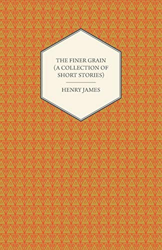 The Finer Grain (A Collection of Short Stories)