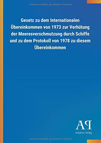 Gesetz zu dem Internationalen Übereinkommen von 1973 zur Verhütung der Meeresverschmutzung durch Schiffe und zu dem Protokoll von 1978 zu diesem Übereinkommen
