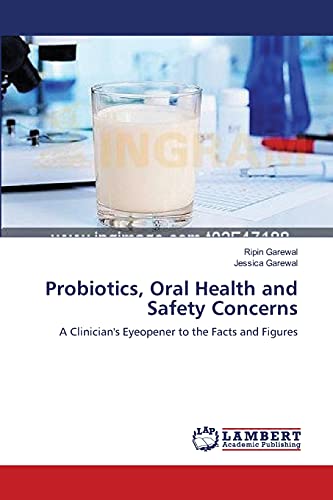 Probiotics, Oral Health and Safety Concerns: A Clinician's Eyeopener to the Facts and Figures